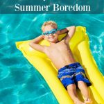 25 Ways to Avoid Summer Boredom- Don't let boredom set in this summer. This list of fun activities will keep your kids entertained and busy inside or out.