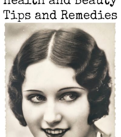 Depression Era Health and Beauty Tips You Can Still Use Today- These health and beauty tips may sound old fashioned, but they are still quite useful!