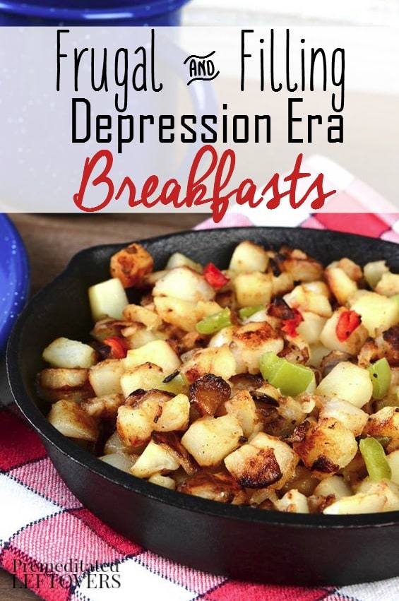 Frugal and Filling Depression Era Breakfasts- These depression era breakfast recipes are a frugal way to feed your family. They are hearty and inexpensive.