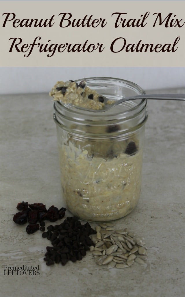 Peanut Butter Trail Mix Refrigerator Oatmeal Recipe