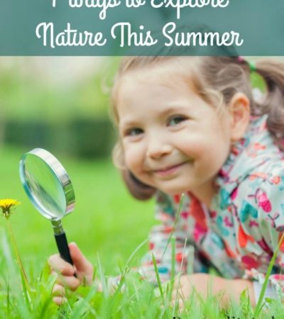 7 Ways for Kids to Explore Nature This Summer- Whether you homeschool or just want to explore the outdoors, here are 7 summer nature activities for kids.