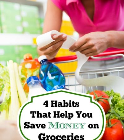 4 Habits That Help You Save Money on Groceries- Adopt these frugal habits in order to stick to your budget and save money at the grocery store.