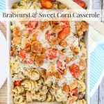 Bratwurst and Sweet Corn Casserole- This recipe features bratwurst mixed with pasta and sweet corn in a creamy sauce. It's easy to make and full of flavor!