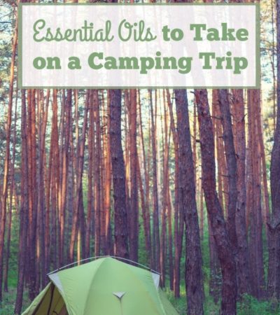 Essential Oils to Take on a Camping Trip- Pack these essential oils on your next camping trip to repel insects, reduce nausea, and help you sleep better