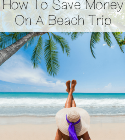 How To Save Money On A Beach Trip- Get out and enjoy the sand and sun! These frugal tips will help you plan a fun beach trip even on a tight budget.