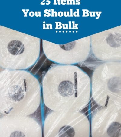 25 Items You Should Buy in Bulk- Buying these items in bulk will help you save money and reduce those last minute trips to the store.
