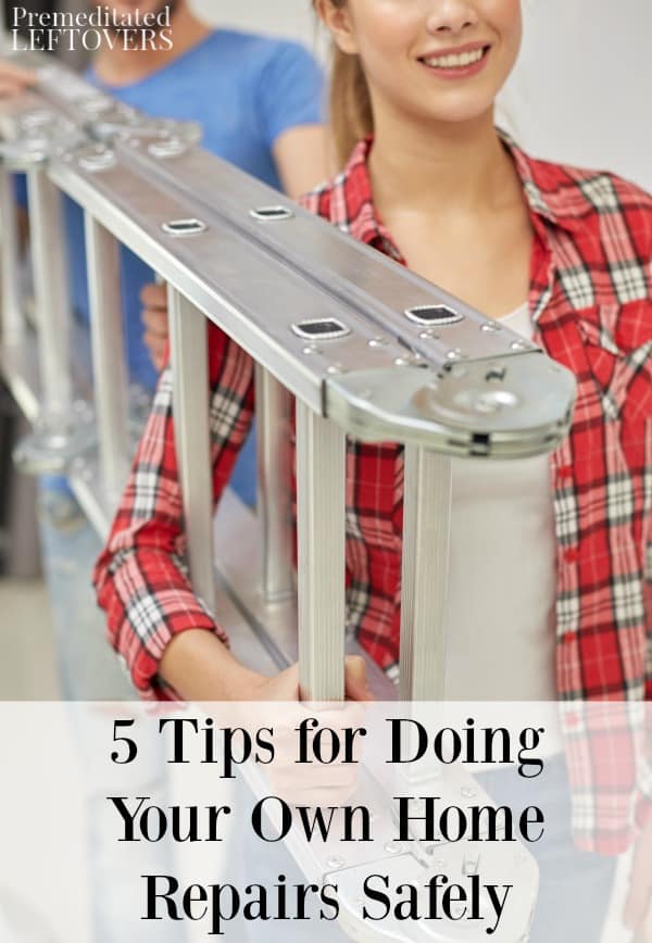 Fixing things yourself will only save you money if you do the job right. Here are 5 tips for doing your own home repairs safely.