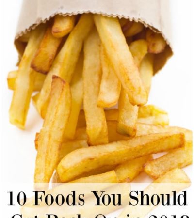 If you want to live healthier next year, cutting out a few foods is a great place to start. Here are 10 foods you should cut back on in 2018.