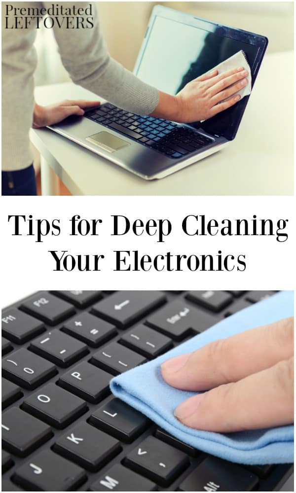 Deep cleaning your electronics is necessary to keep them in good running condition and avoid costly repairs. Here are some tips for deep cleaning your electronics.