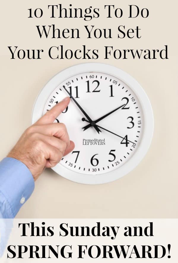 10 Things To Do When You Set Your Clocks Forward