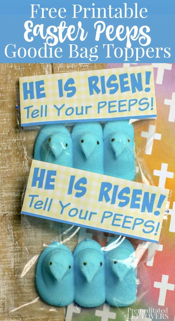 Free Printable Easter Peeps Goodie Bag Toppers: He is Risen - Tell Your Peeps