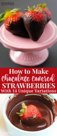 How to make chocolate covered strawberries - classic recipe plus 14 unique chocolate dipped strawberry variations.