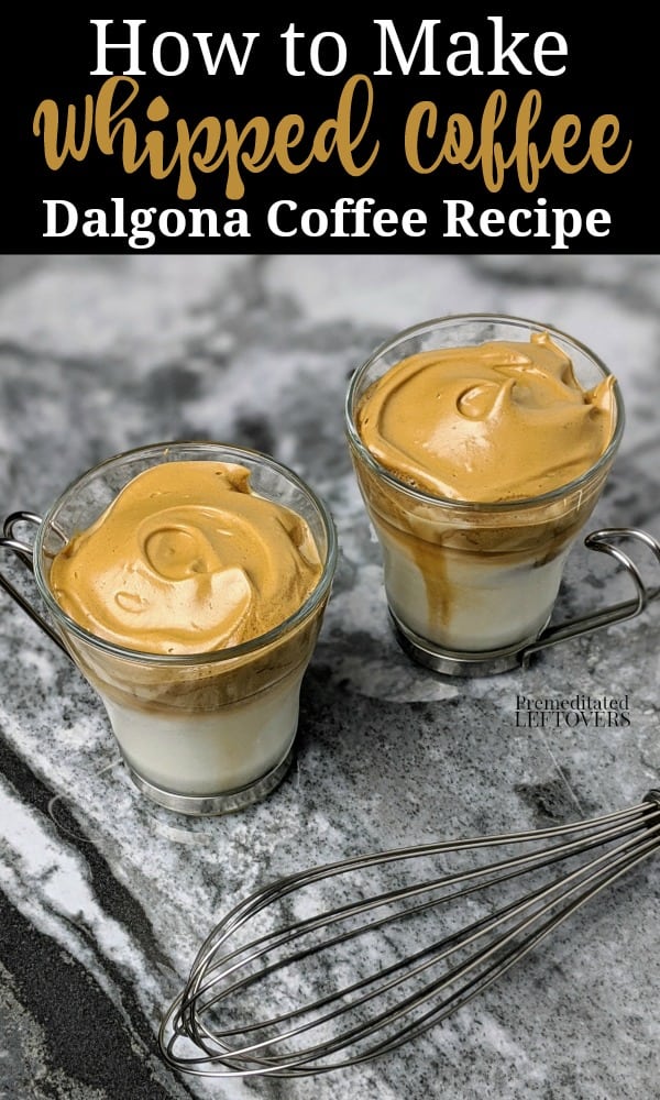 How to make whipped coffee using the Dalgona coffee recipe.