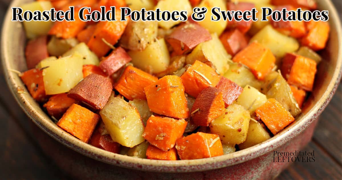 roasted gold potatoes and sweet potatoes
