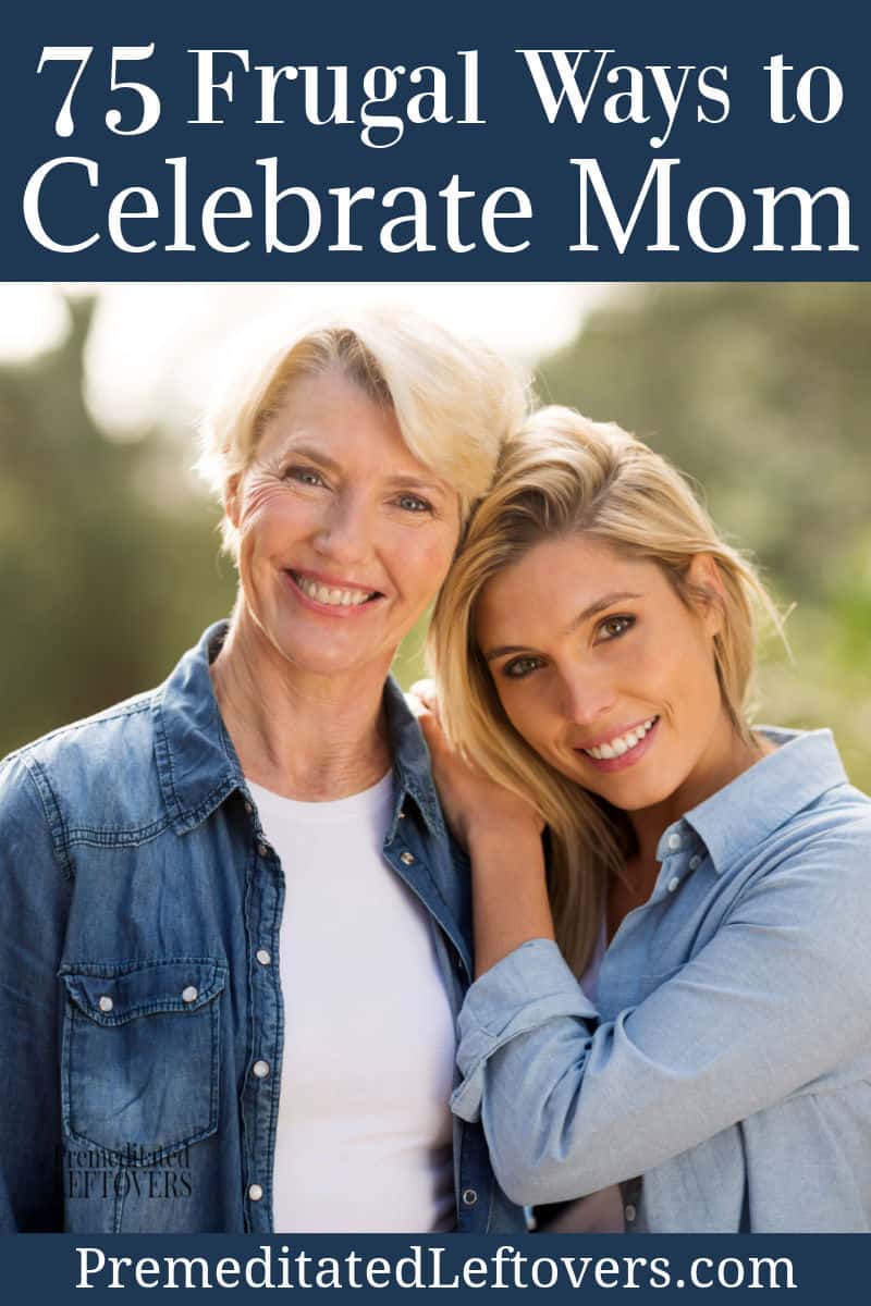 75 frugal ways to celebrate mom for mothers day