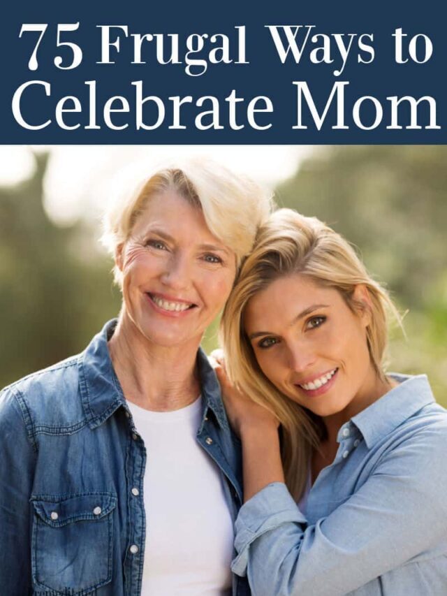 75 Frugal Ways to Enjoy Mother’s Day Story