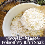 diy poison ivy bath soak with oatmeal, baking soda, and lavender