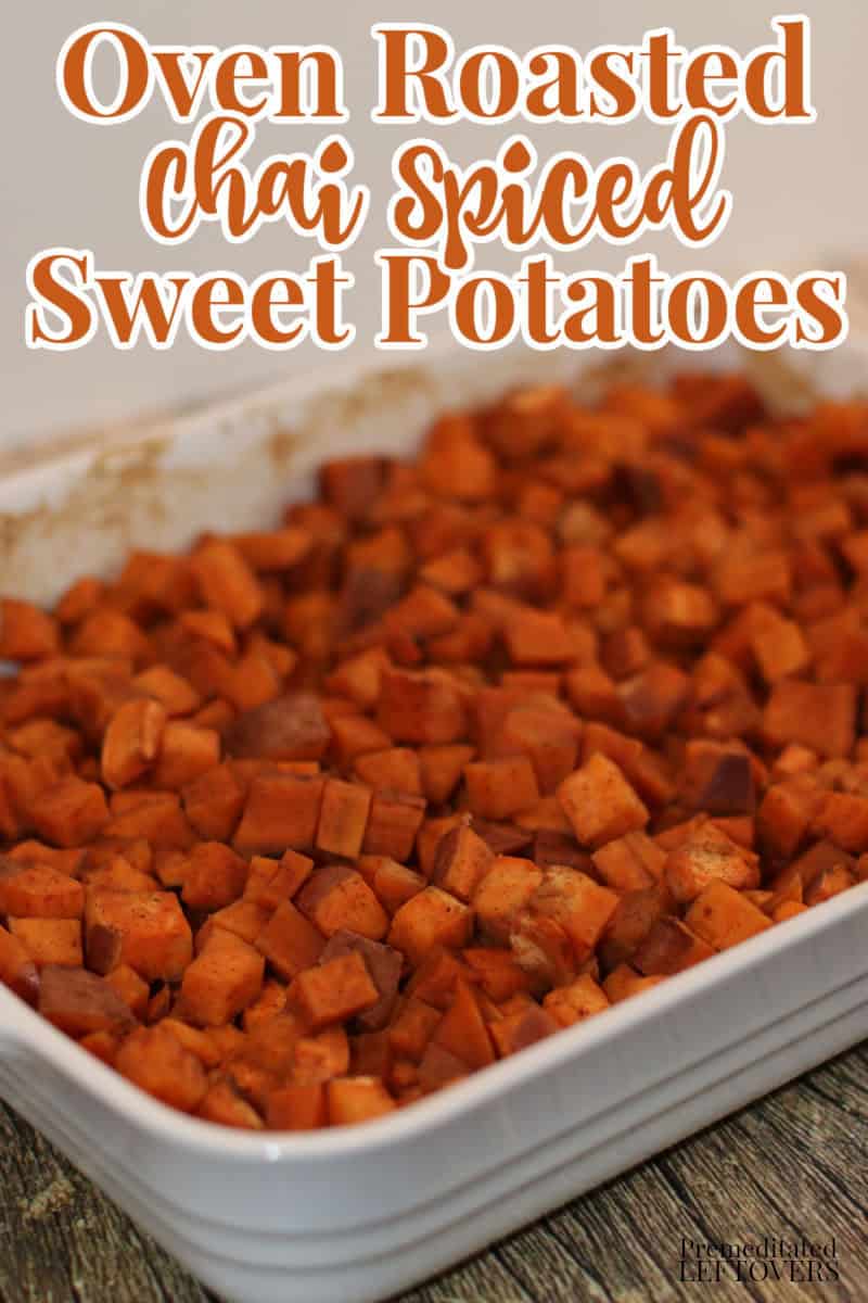 oven roasted chai spiced sweet potatoes recipe in casserole dish