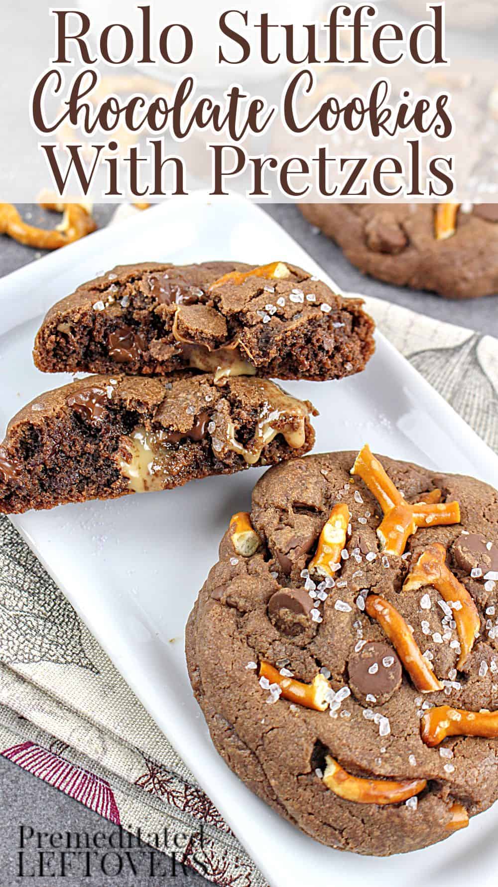 Decadent, delicious Rolo stuffed chocolate cookies with pretzels.